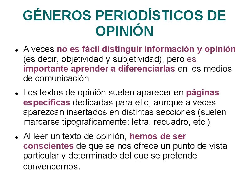 GÉNEROS PERIODÍSTICOS DE OPINIÓN A veces no es fácil distinguir información y opinión (es