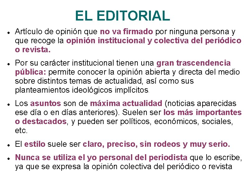 EL EDITORIAL Artículo de opinión que no va firmado por ninguna persona y que