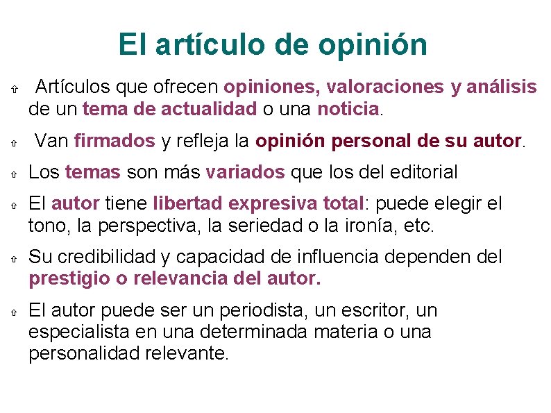 El artículo de opinión Artículos que ofrecen opiniones, valoraciones y análisis de un tema