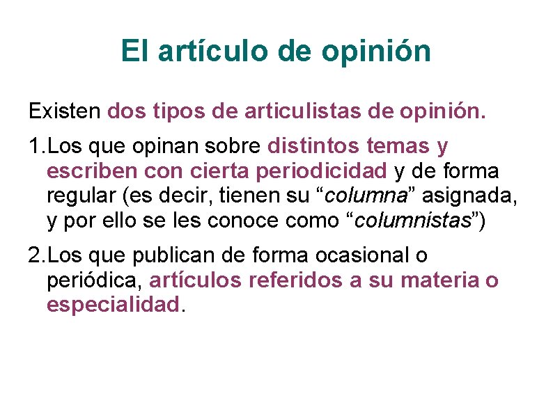 El artículo de opinión Existen dos tipos de articulistas de opinión. 1. Los que