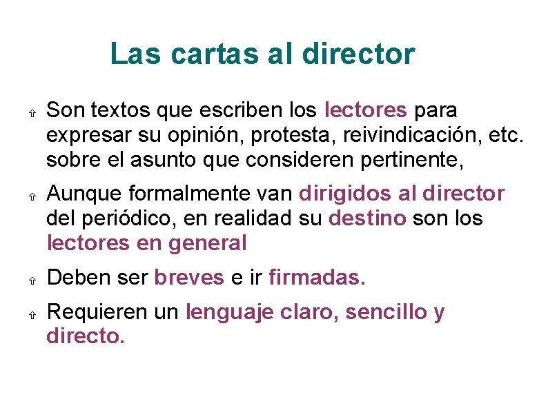 Las cartas al director Son textos que escriben los lectores para expresar su opinión,