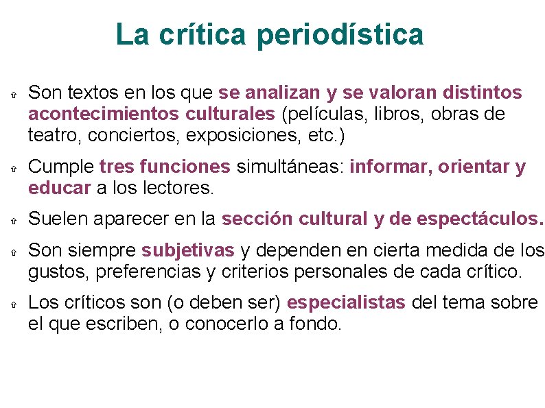 La crítica periodística Son textos en los que se analizan y se valoran distintos