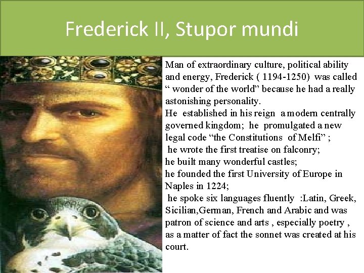 Frederick II, Stupor mundi Man of extraordinary culture, political ability and energy, Frederick (