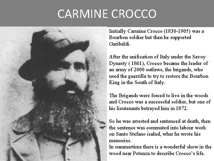 CARMINE CROCCO Initially Carmine Crocco (1830 -1905) was a Bourbon soldier but then he