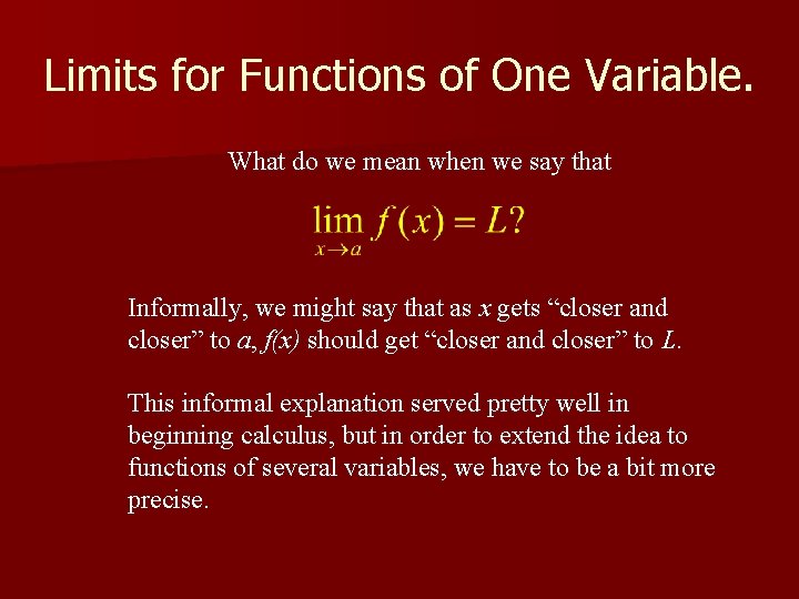 Limits for Functions of One Variable. What do we mean when we say that