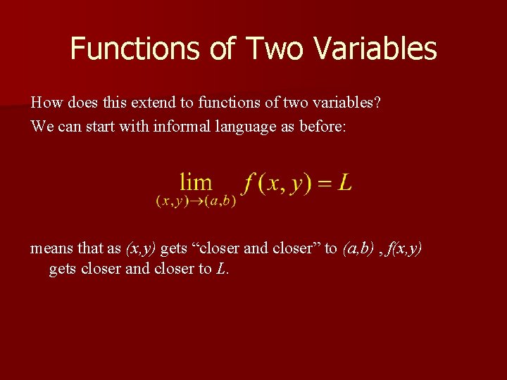 Functions of Two Variables How does this extend to functions of two variables? We