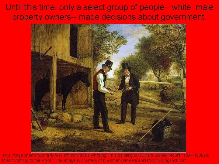 Until this time, only a select group of people-- white male property owners-- made