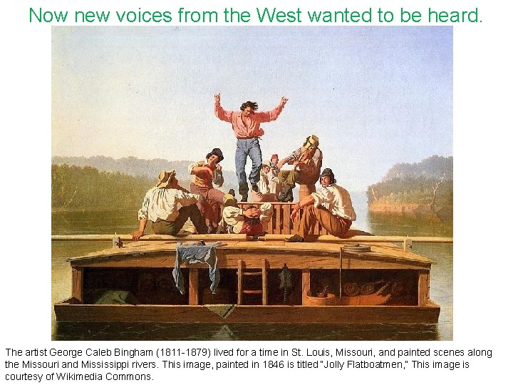 Now new voices from the West wanted to be heard. The artist George Caleb