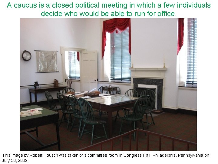 A caucus is a closed political meeting in which a few individuals decide who