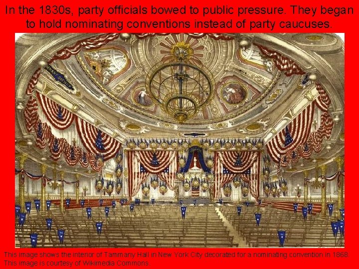 In the 1830 s, party officials bowed to public pressure. They began to hold