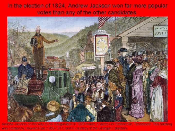 In the election of 1824, Andrew Jackson won far more popular votes than any