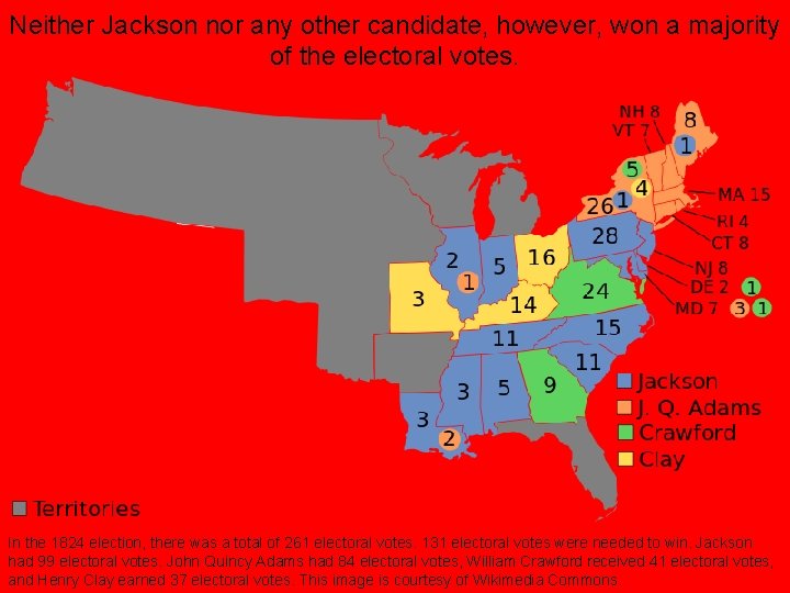 Neither Jackson nor any other candidate, however, won a majority of the electoral votes.