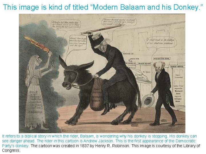 This image is kind of titled “Modern Balaam and his Donkey. ” It refers