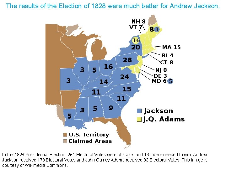 The results of the Election of 1828 were much better for Andrew Jackson. In