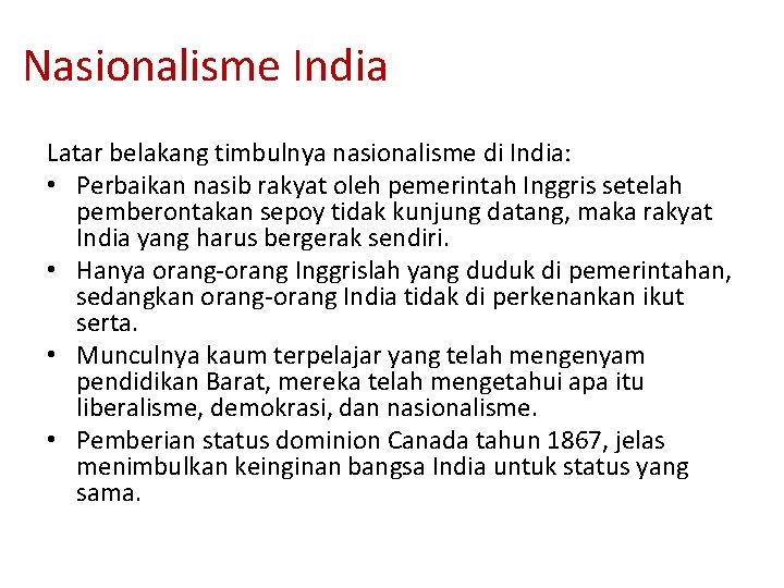 Nasionalisme India Latar belakang timbulnya nasionalisme di India: • Perbaikan nasib rakyat oleh pemerintah
