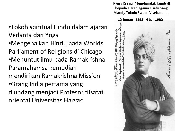 Rama Krisna (Menghendaki kembali kepada ajaran agama Hindu yang Murni). Tokoh: Swami Vivekananda 12