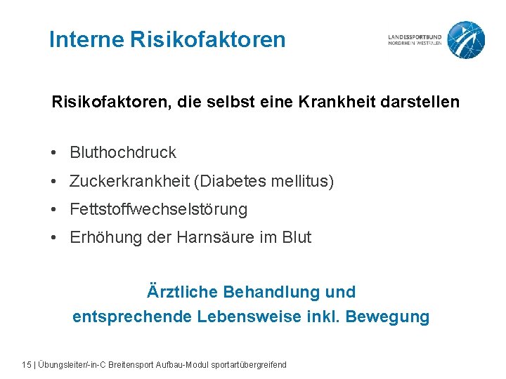 Interne Risikofaktoren, die selbst eine Krankheit darstellen • Bluthochdruck • Zuckerkrankheit (Diabetes mellitus) •