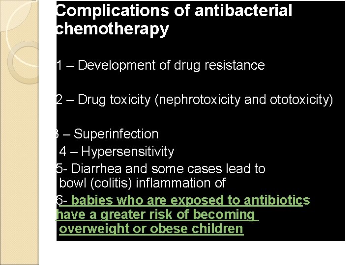 Complications of antibacterial chemotherapy 1 – Development of drug resistance 2 – Drug toxicity