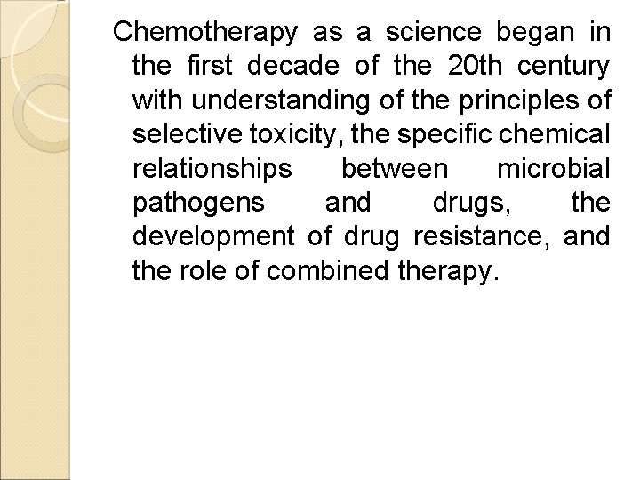Chemotherapy as a science began in the first decade of the 20 th century