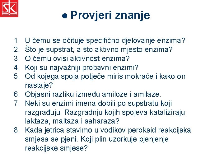 l Provjeri 1. 2. 3. 4. 5. znanje U čemu se očituje specifično djelovanje