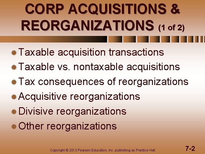 CORP ACQUISITIONS & REORGANIZATIONS (1 of 2) ® Taxable acquisition transactions ® Taxable vs.