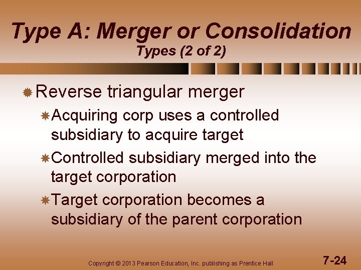 Type A: Merger or Consolidation Types (2 of 2) ® Reverse triangular merger Acquiring