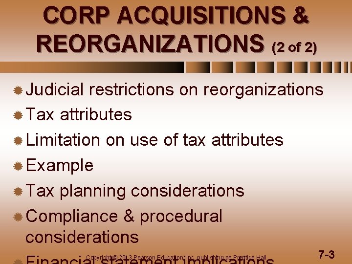 CORP ACQUISITIONS & REORGANIZATIONS (2 of 2) ® Judicial restrictions on reorganizations ® Tax