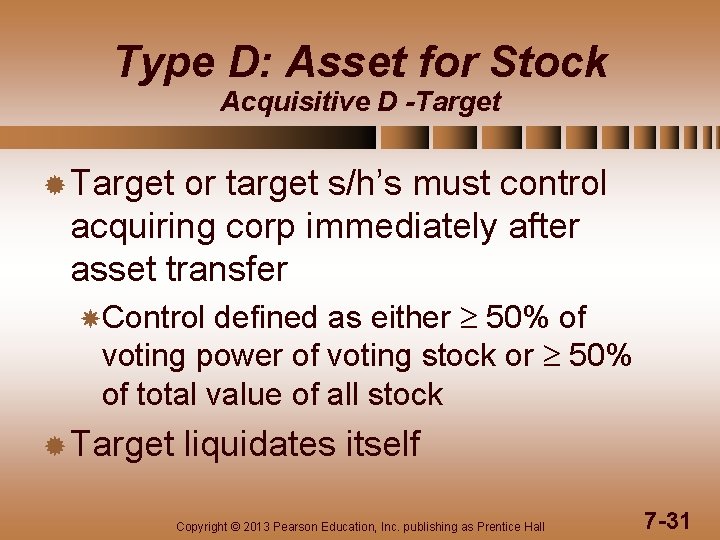 Type D: Asset for Stock Acquisitive D -Target ® Target or target s/h’s must