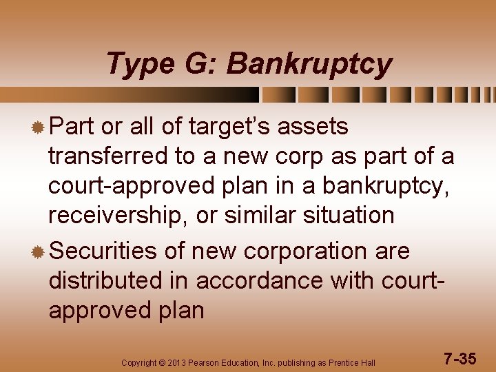 Type G: Bankruptcy ® Part or all of target’s assets transferred to a new