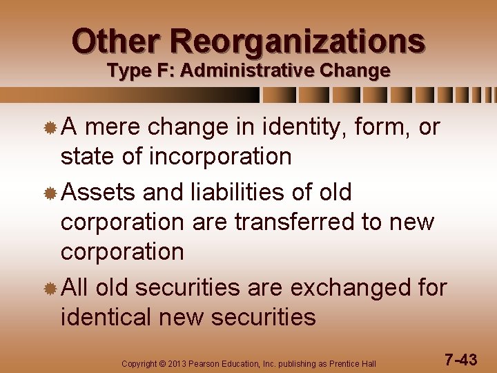 Other Reorganizations Type F: Administrative Change ®A mere change in identity, form, or state