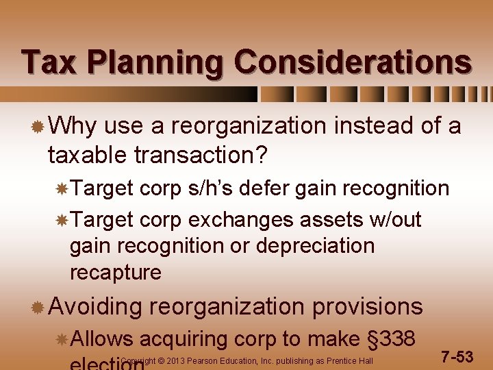 Tax Planning Considerations ® Why use a reorganization instead of a taxable transaction? Target