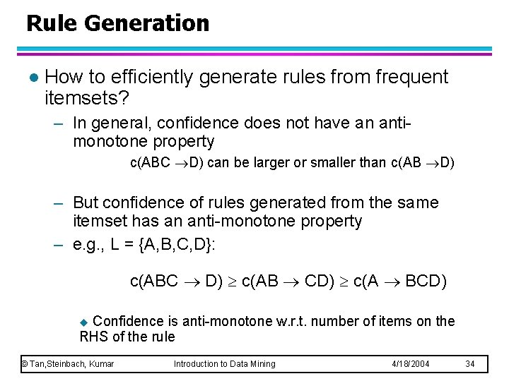 Rule Generation l How to efficiently generate rules from frequent itemsets? – In general,