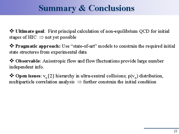 Summary & Conclusions v Ultimate goal: First principal calculation of non-equilibrium QCD for initial