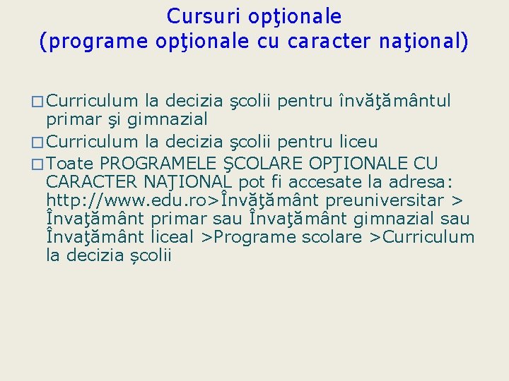 Cursuri opţionale (programe opţionale cu caracter naţional) � Curriculum la decizia şcolii pentru învăţământul