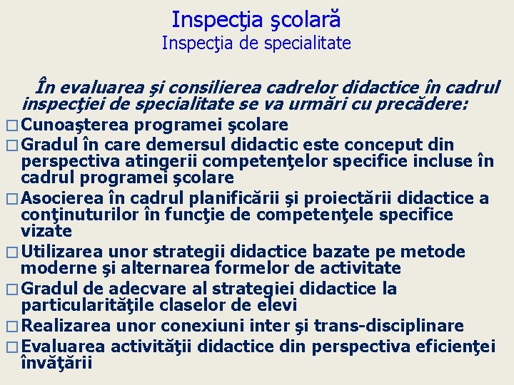 Inspecţia şcolară Inspecţia de specialitate În evaluarea şi consilierea cadrelor didactice în cadrul inspecţiei