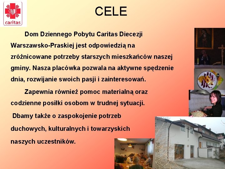 CELE Dom Dziennego Pobytu Caritas Diecezji Warszawsko-Praskiej jest odpowiedzią na zróżnicowane potrzeby starszych mieszkańców