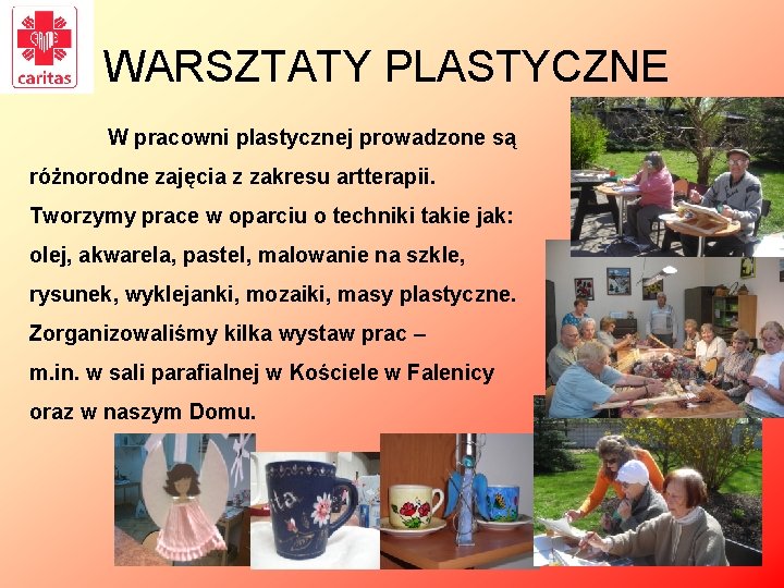 WARSZTATY PLASTYCZNE W pracowni plastycznej prowadzone są różnorodne zajęcia z zakresu artterapii. Tworzymy prace