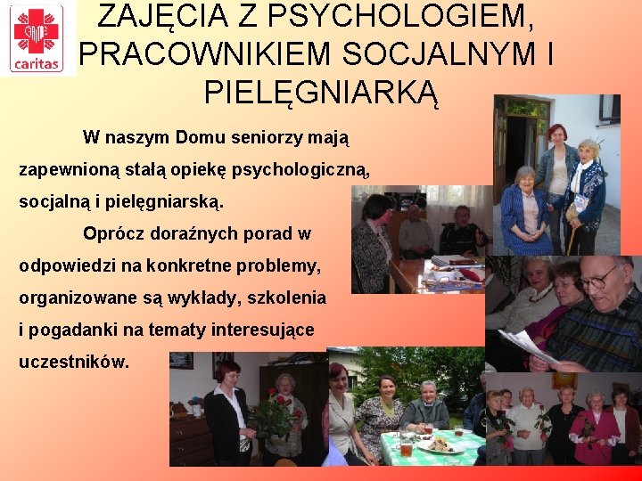 ZAJĘCIA Z PSYCHOLOGIEM, PRACOWNIKIEM SOCJALNYM I PIELĘGNIARKĄ W naszym Domu seniorzy mają zapewnioną stałą