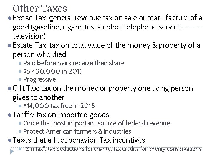 Other Taxes ● Excise Tax: general revenue tax on sale or manufacture of a