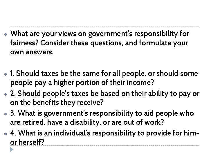 ● What are your views on government’s responsibility for fairness? Consider these questions, and