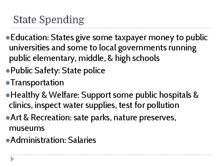 State Spending ●Education: States give some taxpayer money to public universities and some to