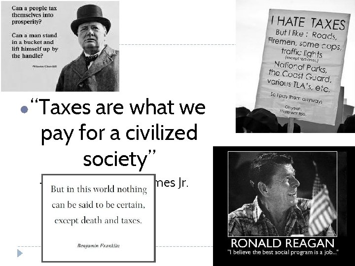 ● “Taxes are what we pay for a civilized society” – Oliver Wendell Holmes