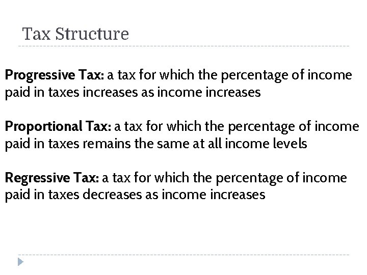 Tax Structure Progressive Tax: a tax for which the percentage of income paid in