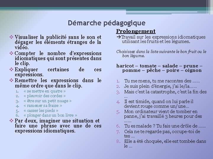 Démarche pédagogique v Visualiser la publicité sans le son et dégager les éléments étranges