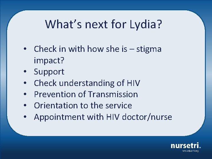 What’s next for Lydia? • Check in with how she is – stigma impact?