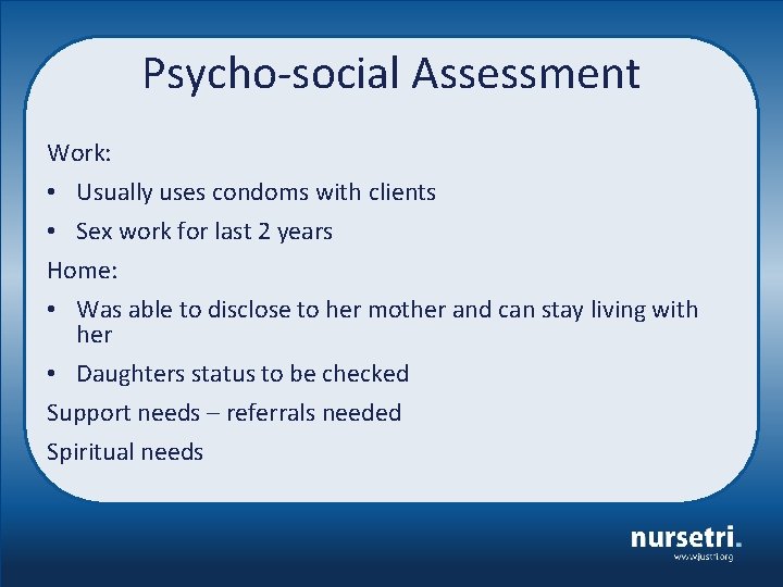 Psycho-social Assessment Work: • Usually uses condoms with clients • Sex work for last