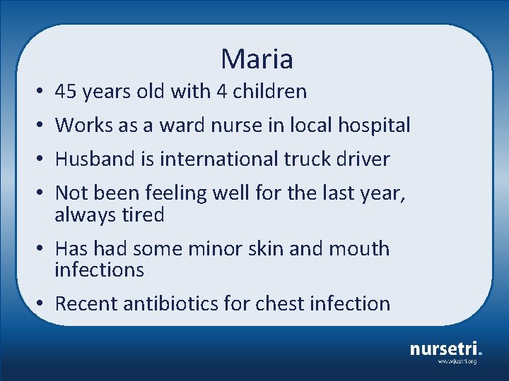 Maria • • 45 years old with 4 children Works as a ward nurse