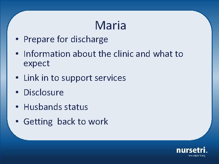 Maria • Prepare for discharge • Information about the clinic and what to expect