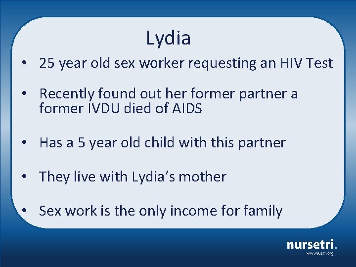 Lydia • 25 year old sex worker requesting an HIV Test • Recently found