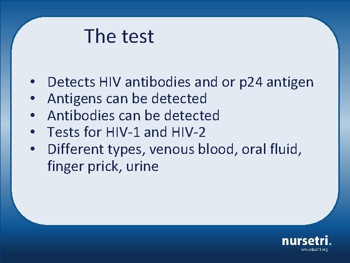 The test • • • Detects HIV antibodies and or p 24 antigen Antigens